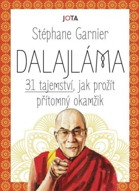 Dalajláma 31 tajemství, jak prožít přítomný okamžik Stéphane Garnier
