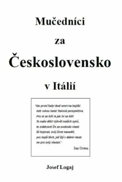 Mučedníci za Československo v Itálií - Logaj Josef