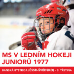 MS v ledním hokeji juniorů 1977 - Banská Bystrica (ČSSR - Švédsko) - 3.třetina - audiokniha