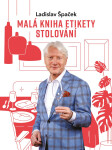 Malá kniha etikety stolování - Ladislav Špaček
