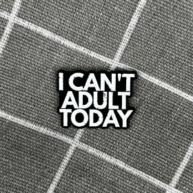 Pinarna.cz I can’t adult today / Dneska mi nejde být dospělák