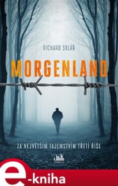 Morgenland - Za největším tajemstvím třetí říše - Richard Sklář e-kniha