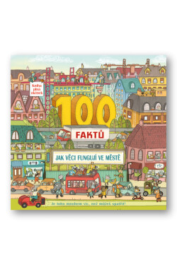 100 faktů - Jak věci fungují ve městě - Clive Gifford