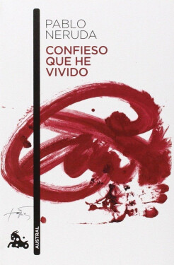 Confieso que he vivido - Pablo Neruda