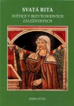 Svatá Rita - Světice v bezvýchodných záležitostech - John Otto