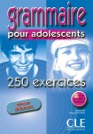 Grammaire 250 exercices pour adolescents débutant - Cahier d´activités - Nathalie Bié