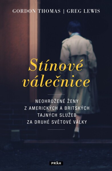 Stínové válečnice - Neohrožené ženy z amerických a britských tajných služeb za druhé světové války - Gordon Thomas