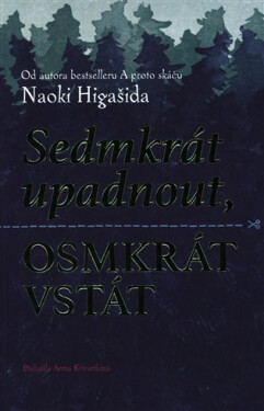 Sedmkrát upadnout, osmkrát vstát - Naoki Higašida