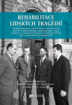 Rehabilitace lidských tragédií - Soudní rehabilitace obětí politicky motivovaných procesů v komunistickém Československu - Jaroslav Pažout