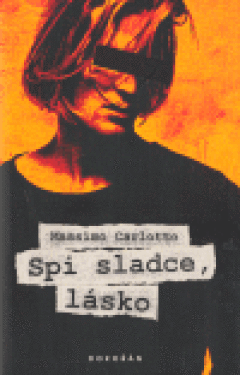 Spi sladce, lásko Massimo Carlotto