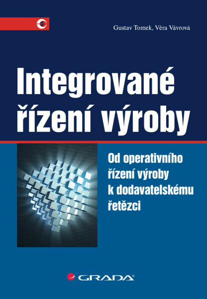 Integrované řízení výroby - Gustav Tomek, Věra Vávrová