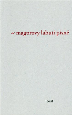 Magorovy labutí písně - Ivan Martin Jirous
