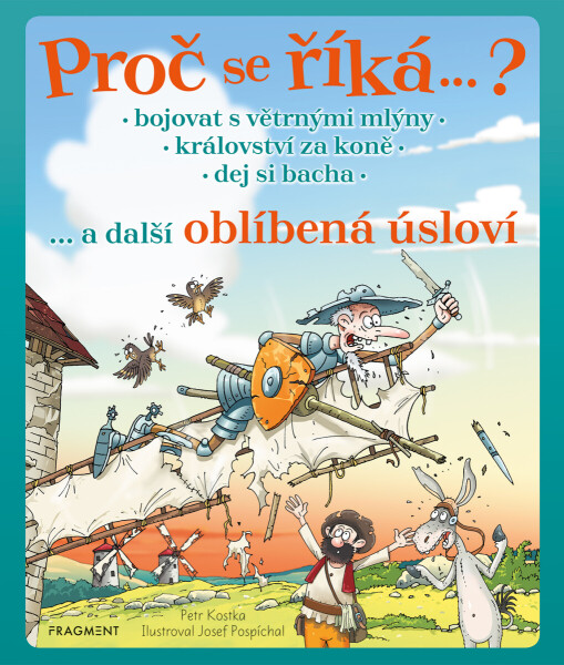 Proč se říká… ? Bojovat s větrnými mlýny… a další oblíbená úsloví - Petr Kostka