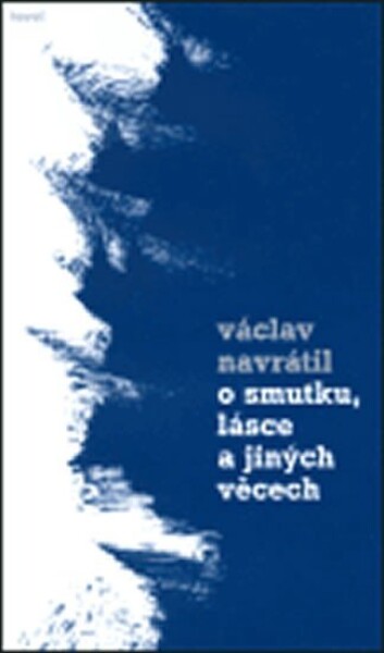 Smutku, lásce jiných věcech Václav Navrátil