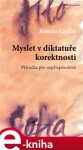 Myslet diktatuře korektnosti Roman Cardal