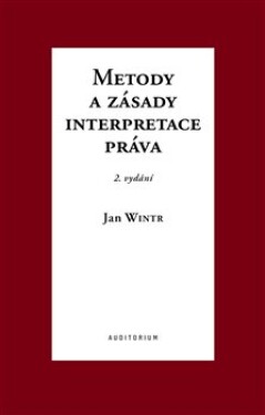 Metody a zásady interpretace práva, 2. vydání - Jan Wintr