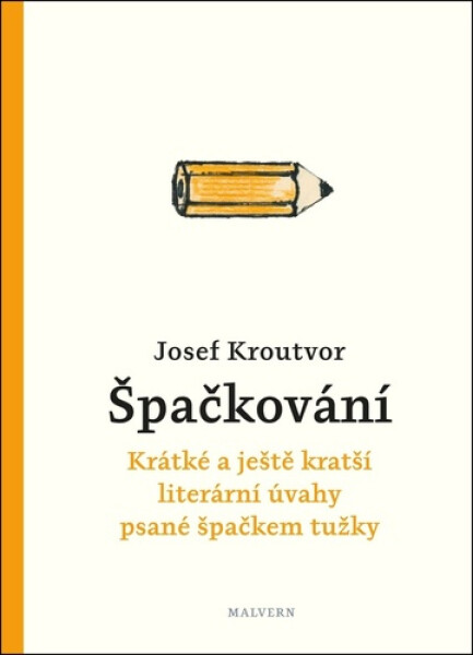 Špačkování - Krátké a ještě kratší literární úvahy psané špačkem tužky - Josef Kroutvor