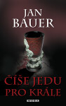 Číše jedu pro krále - Jan Bauer