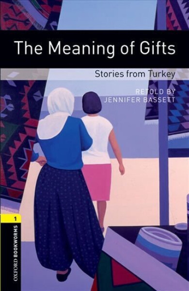 Oxford Bookworms Library 1 The Meaning of Gifts (New Edition) - Jennifer Bassett