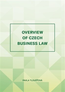 Overview of Czech Business Law - Pavla Tloušťová