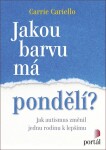 Jakou barvu má pondělí? - Jak autismus změnil jednu rodinu k lepšímu - Carrie Cariello