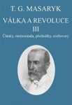 Válka revoluce III. Tomáš Garrigue Masaryk