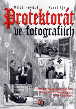 Protektorát ve fotografiích - Miloš Heyduk