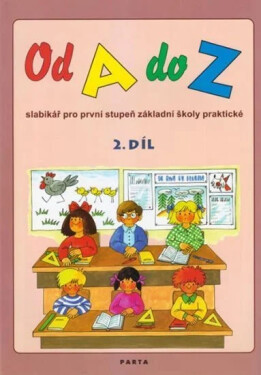 Od A do Z, slabikář pro 1. stupeň ZŠ praktické, 2. díl, 2. vydání - Dana Dvořáková