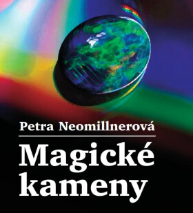 Magické kameny - Petra Neomillnerová