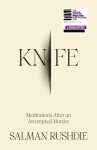 Knife: Meditations After an Attempted Murder - Salman Rushdie