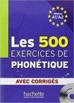 Les 500 exercices de phonétique A1/A2 avec corrigés - Dominique Abry