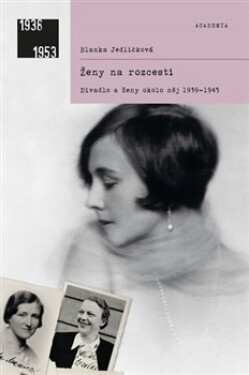 Ženy na rozcestí - Divadlo a ženy okolo něj 1939-1945 - Blanka Jedličková