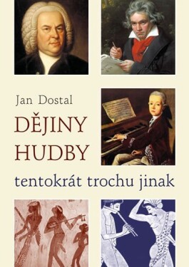 Dějiny hudby tentokrát trochu jinak Jan Dostál