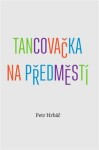 Tancovačka na předměstí Petr Hrbáč