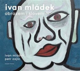 Ivan Mládek obrazem slovem Ivan Mládek