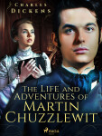 The Life and Adventures of Martin Chuzzlewit - Charles Dickens