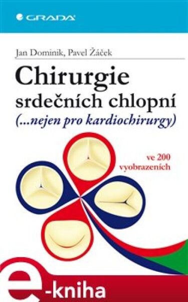 Chirurgie srdečních chlopní. (...nejen pro kardiochirurgy) ve 200 vyobrazeních - Jan Dominik, Pavel Žáček e-kniha