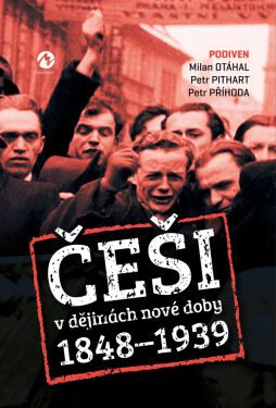 Češi v dějinách nové doby (1848–1939) - Petr Pithart, Milan Otáhal, Petr Příhoda