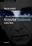 Krzysztof Kieslowski jeho filmy Marek Haltof