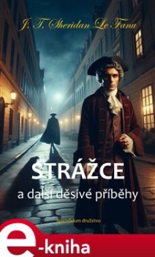 Strážce a další děsivé příběhy - J. T. Sheridan Le Fanu e-kniha