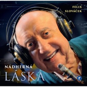 Felix Slováček: Nádherná láska - CD - Felix Slováček