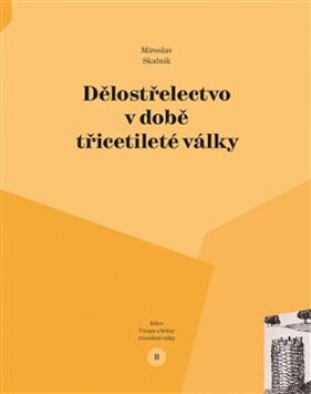 Dělostřelectvo době třicetileté války Miroslav Skalník