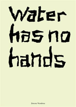 Water has no hands - Jimena Mendoza