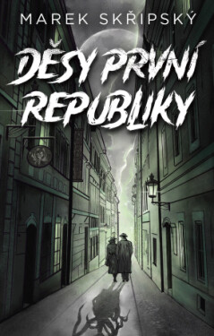 Děsy první republiky - Marek Skřipský - e-kniha