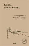 Kůstka, dívka z Prahy - Arnošt Lustig