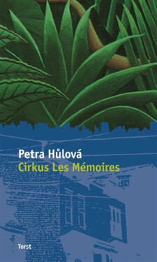 Cirkus Les Mémoires - Petra Hůlová