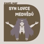 Syn lovce medvědů Karel May audiokniha