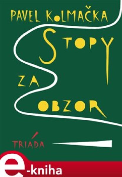 Stopy za obzor - Pavel Kolmačka e-kniha