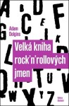 Velká kniha rock´n´rollových jmen Adam Dolgins