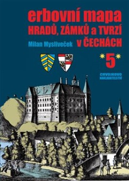 Erbovní mapa hradů, zámků tvrzí Čechách Milan Mysliveček